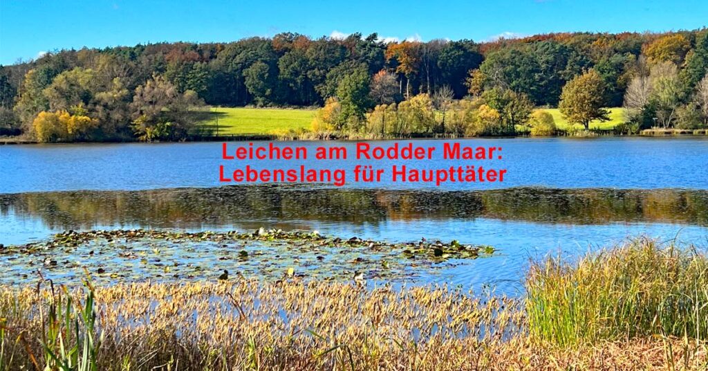 Am 20. Oktober 2024 wurden in der Nähe des Rodder Maars im Kreis Ahrweiler die Leichen zweier Männer gefunden. Jetzt ist der Haupttäter verurteilt worden.