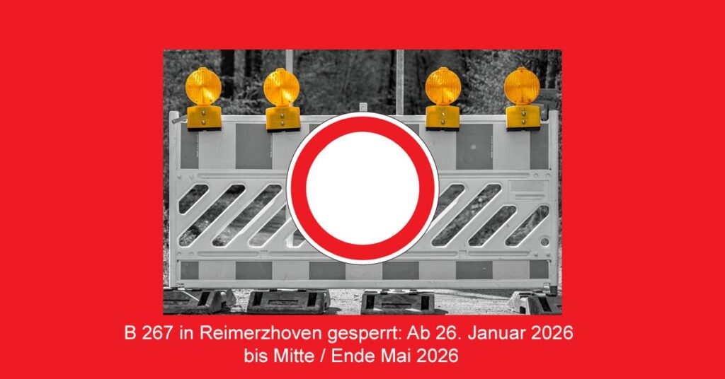 Wiederaufbau nach der Flut: B 267 bei Reimerzhoven ab 26. Januar 2026 voll gesperrt: Fahrbahn, Gehwege, Bushaltestelle